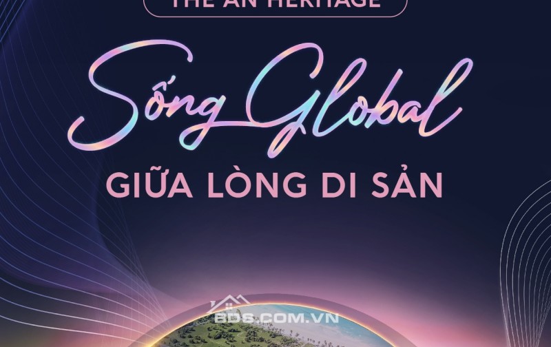 The An Heritage – Kiệt Tác Bên Sông Cổ Cò, Chỉ Từ 9 Tỷ Cho 100m² Đất Di Sản